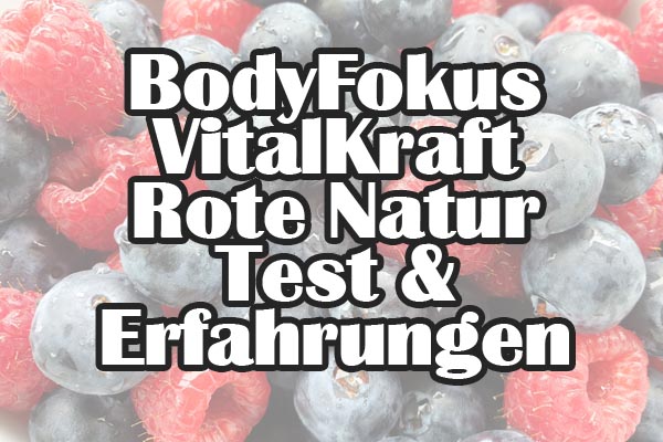 BodyFokus VitalKraft Rote Natur Erfahrungen und Test
